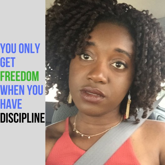 YOu only get freedom when you have discipline3
